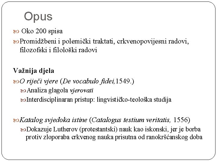 Opus Oko 200 spisa Promidžbeni i polemički traktati, crkvenopovijesni radovi, filozofski i filološki radovi