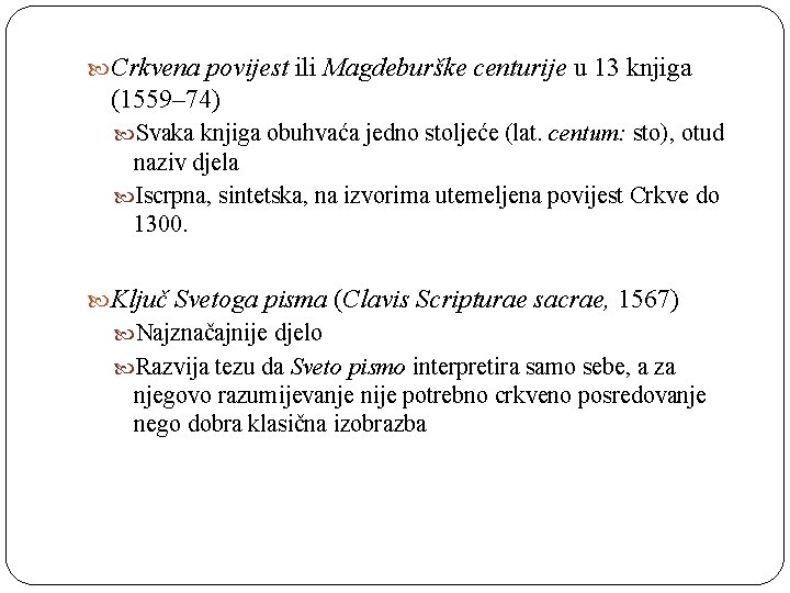  Crkvena povijest ili Magdeburške centurije u 13 knjiga (1559– 74) Svaka knjiga obuhvaća