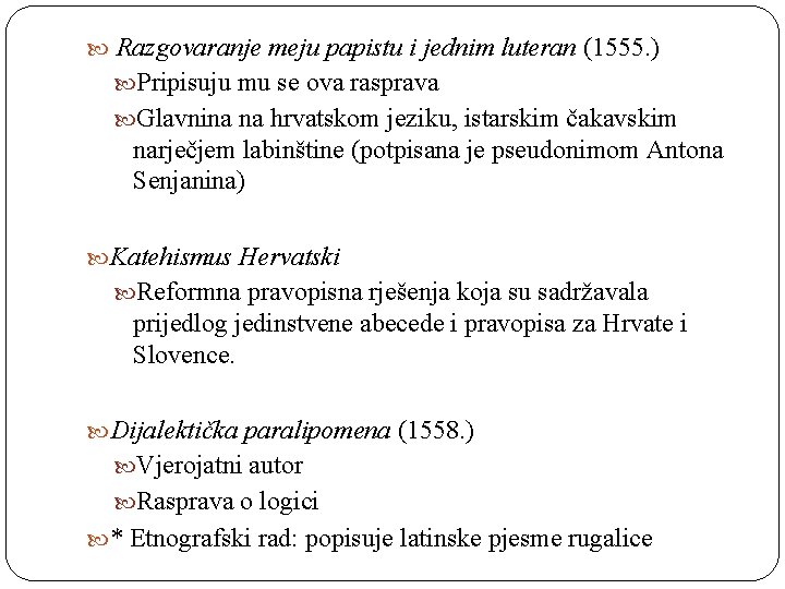  Razgovaranje meju papistu i jednim luteran (1555. ) Pripisuju mu se ova rasprava