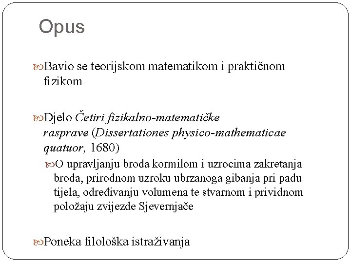Opus Bavio se teorijskom matematikom i praktičnom fizikom Djelo Četiri fizikalno-matematičke rasprave (Dissertationes physico-mathematicae