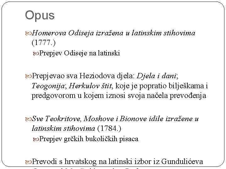 Opus Homerova Odiseja izražena u latinskim stihovima (1777. ) Prepjev Odiseje na latinski Prepjevao