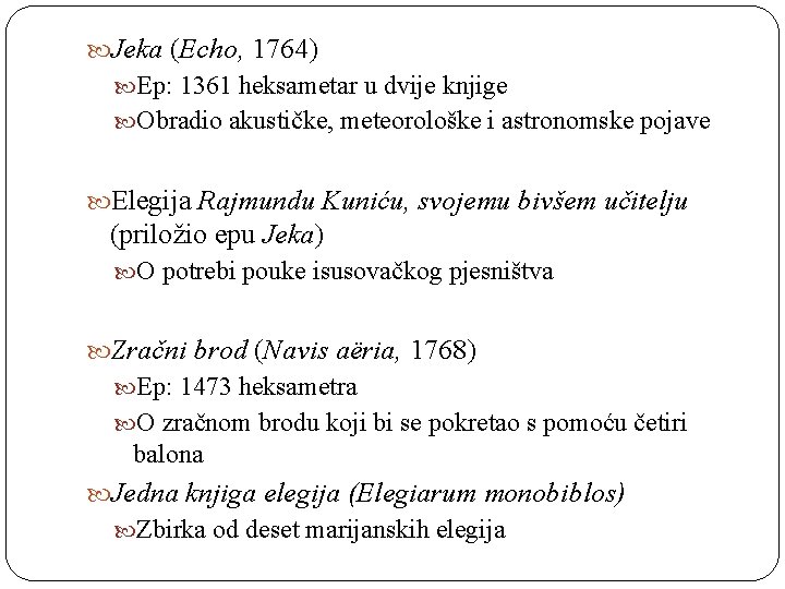  Jeka (Echo, 1764) Ep: 1361 heksametar u dvije knjige Obradio akustičke, meteorološke i