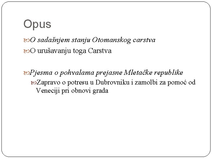 Opus O sadašnjem stanju Otomanskog carstva O urušavanju toga Carstva Pjesma o pohvalama prejasne