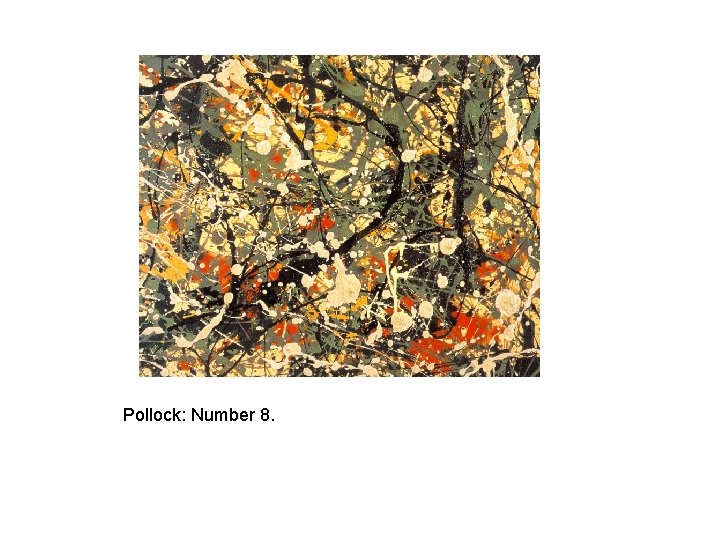 Pollock: Number 8. 