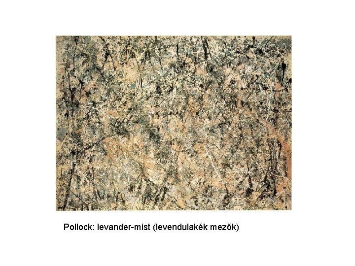 Pollock: levander-mist (levendulakék mezők) 