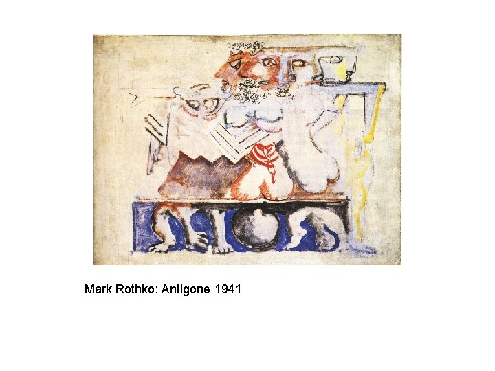 Mark Rothko: Antigone 1941 