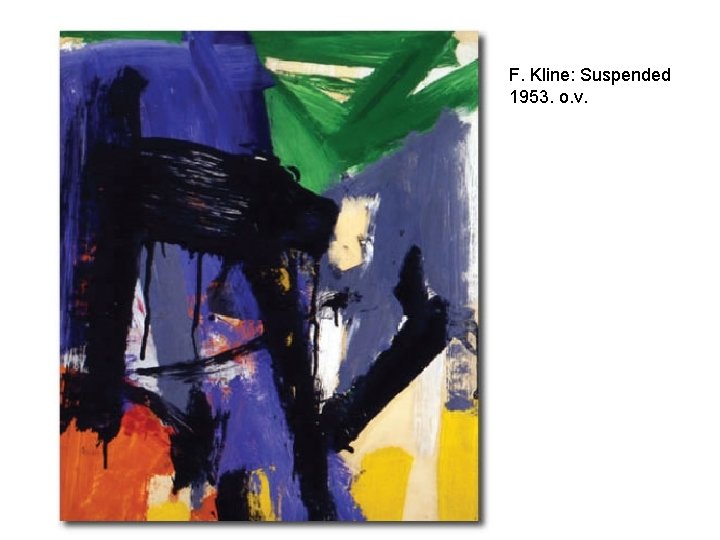 F. Kline: Suspended 1953. o. v. 