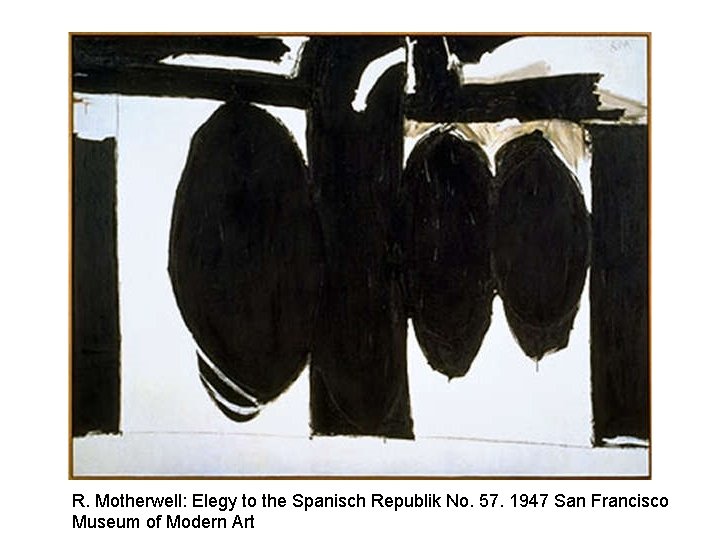 R. Motherwell: Elegy to the Spanisch Republik No. 57. 1947 San Francisco Museum of