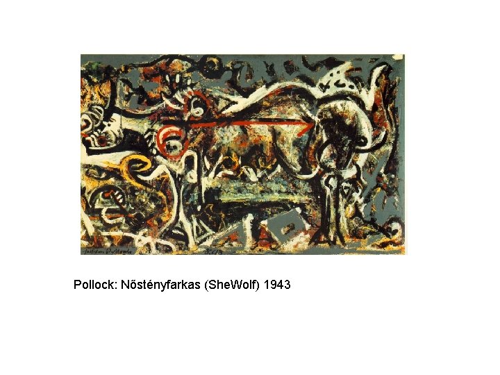 Pollock: Nőstényfarkas (She. Wolf) 1943 