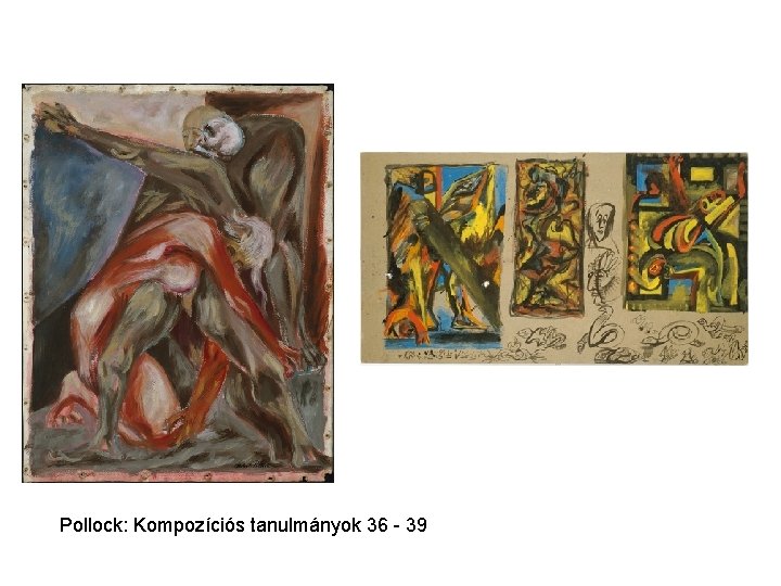 Pollock: Kompozíciós tanulmányok 36 - 39 