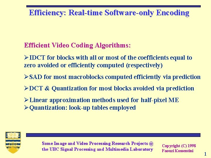 Efficiency: Real-time Software-only Encoding Efficient Video Coding Algorithms: ØIDCT for blocks with all or
