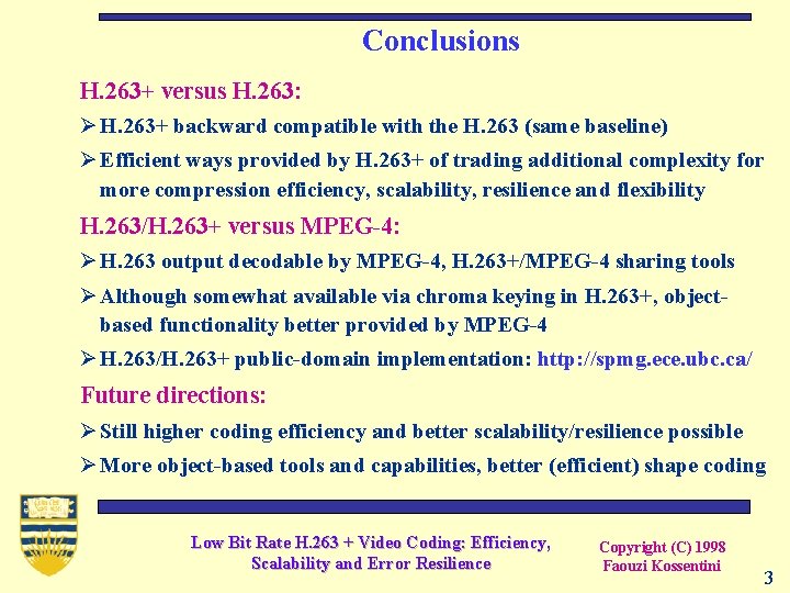 Conclusions H. 263+ versus H. 263: Ø H. 263+ backward compatible with the H.