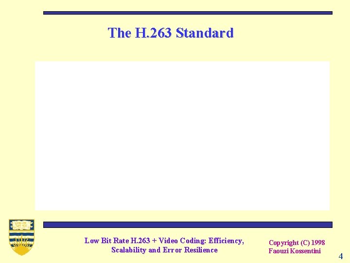The H. 263 Standard Low Bit Rate H. 263 + Video Coding: Efficiency, Scalability