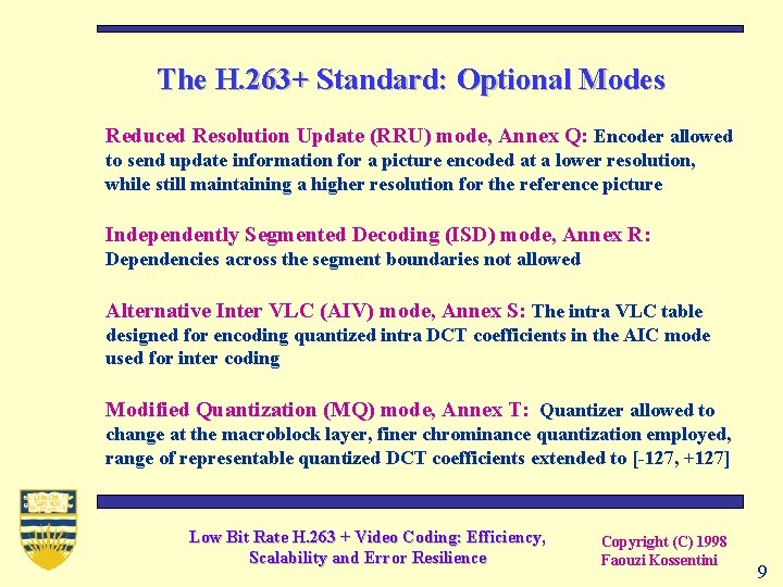 The H. 263+ Standard: Optional Modes Reduced Resolution Update (RRU) mode, Annex Q: Encoder
