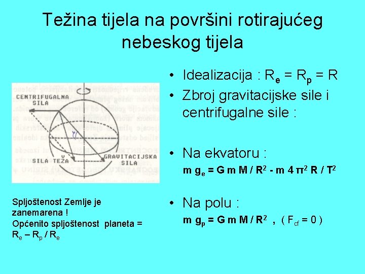 Težina tijela na površini rotirajućeg nebeskog tijela • Idealizacija : Re = Rp =