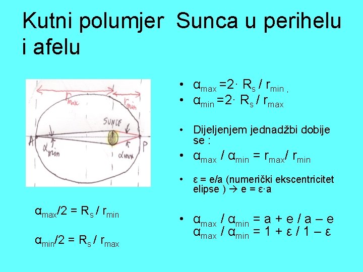 Kutni polumjer Sunca u perihelu i afelu • αmax =2· Rs / rmin ,