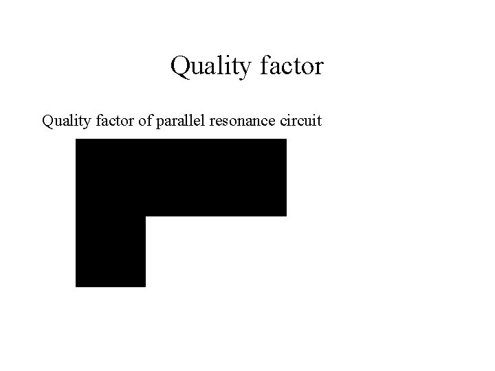 Quality factor of parallel resonance circuit 