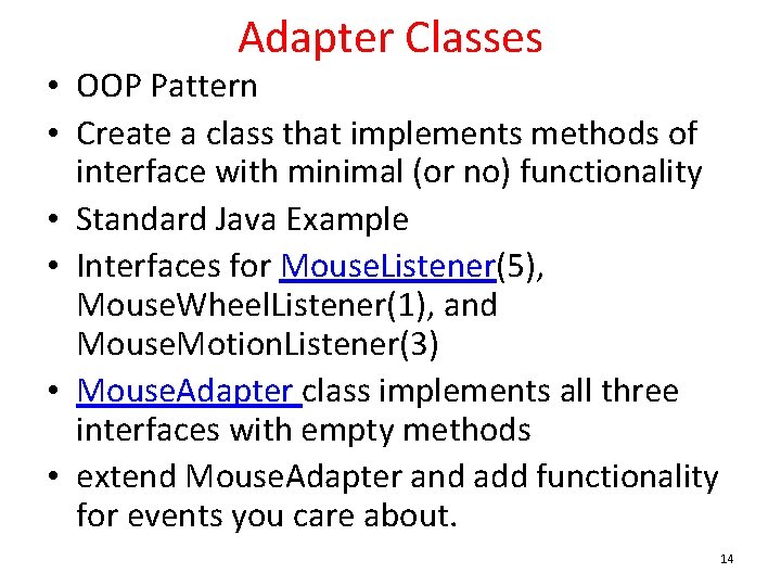 Adapter Classes • OOP Pattern • Create a class that implements methods of interface