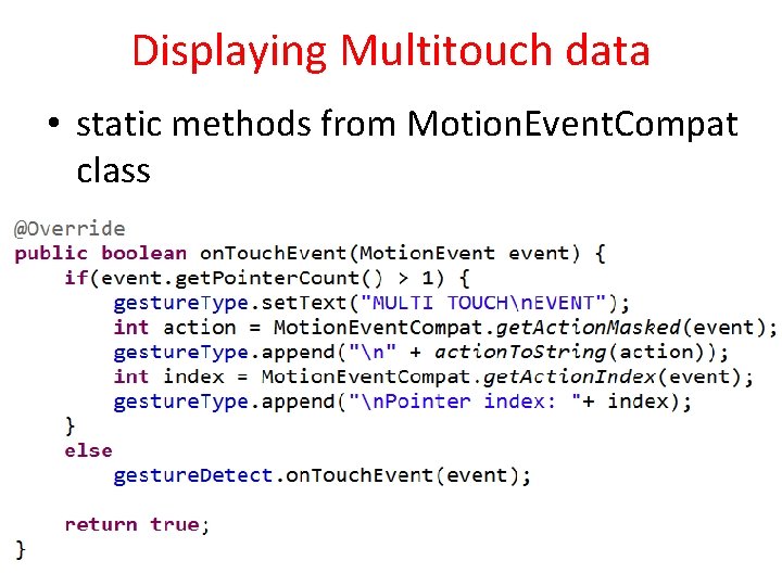 Displaying Multitouch data • static methods from Motion. Event. Compat class 23 