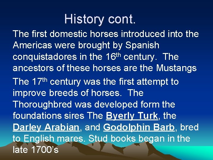 History cont. The first domestic horses introduced into the Americas were brought by Spanish