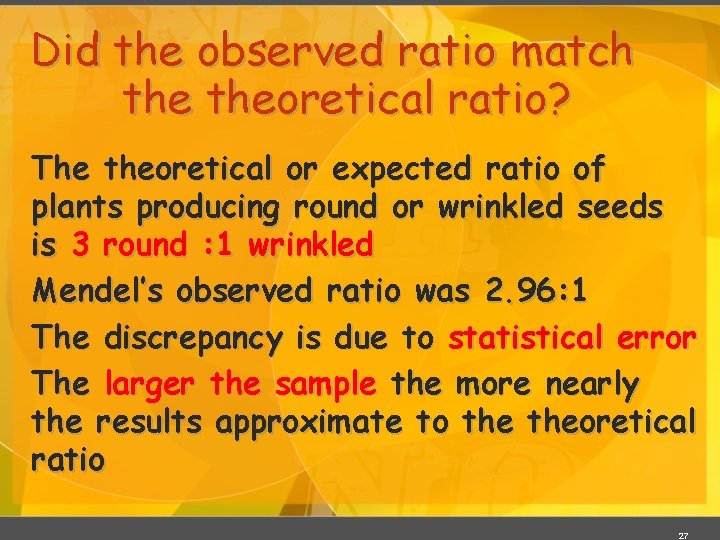 Did the observed ratio match theoretical ratio? The theoretical or expected ratio of plants