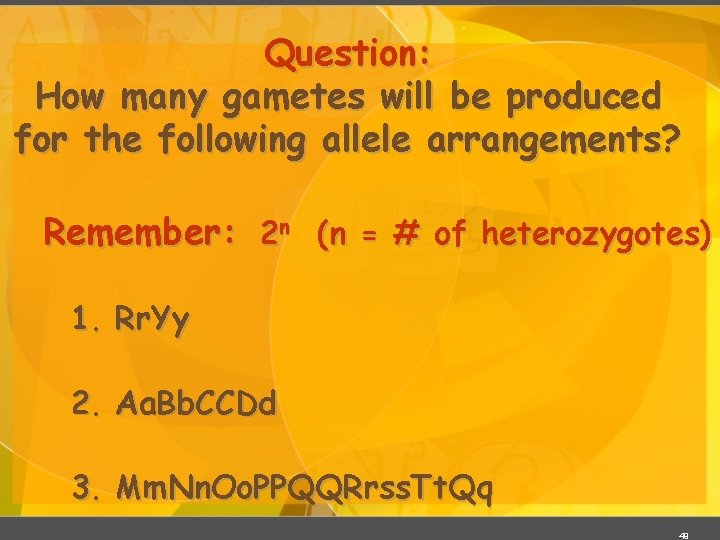 Question: How many gametes will be produced for the following allele arrangements? Remember: 2