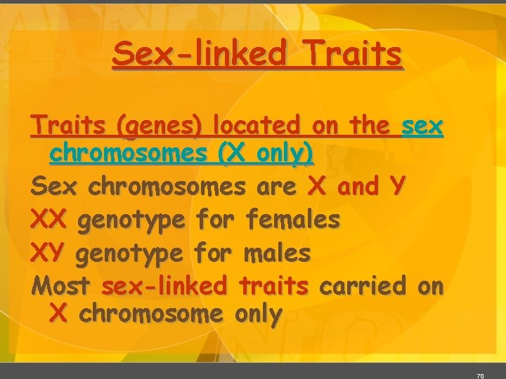 Sex-linked Traits (genes) located on the sex chromosomes (X only) Sex chromosomes are X