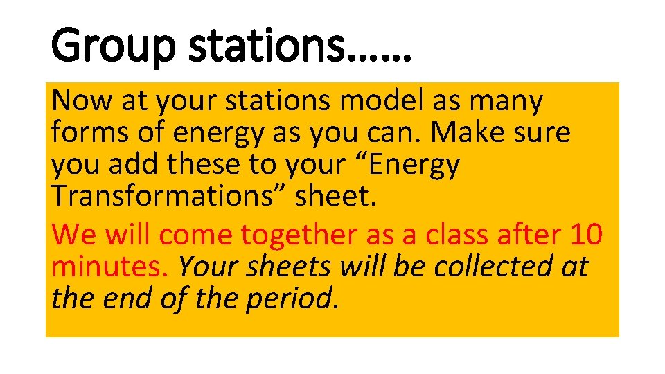 Group stations…… Now at your stations model as many forms of energy as you