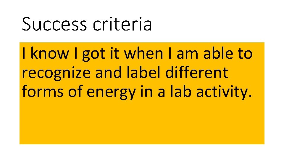Success criteria I know I got it when I am able to recognize and