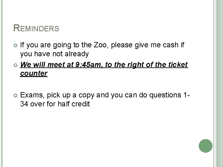 REMINDERS If you are going to the Zoo, please give me cash if you