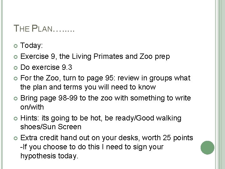 THE PLAN…. . . Today: Exercise 9, the Living Primates and Zoo prep Do