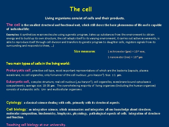 The cell Living organisms consist of cells and their products. The cell is the