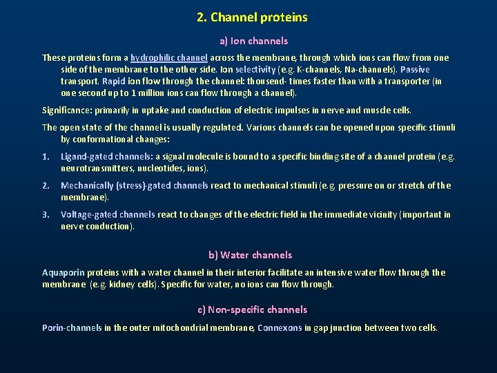 2. Channel proteins a) Ion channels These proteins form a hydrophilic channel across the