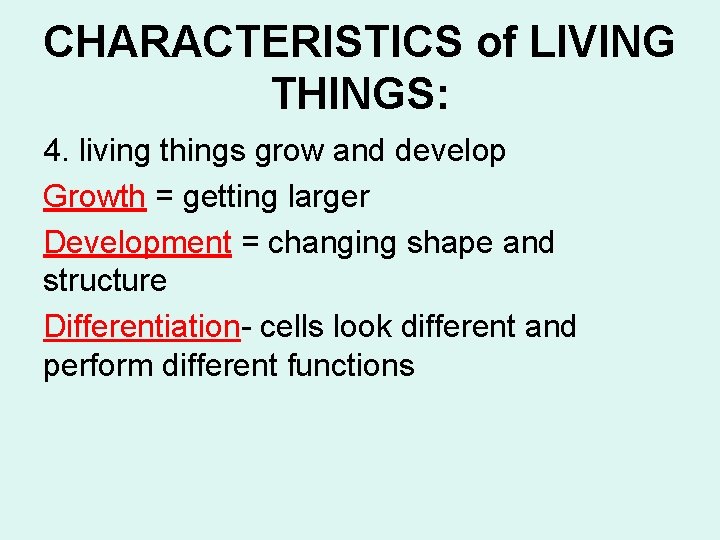 CHARACTERISTICS of LIVING THINGS: 4. living things grow and develop Growth = getting larger