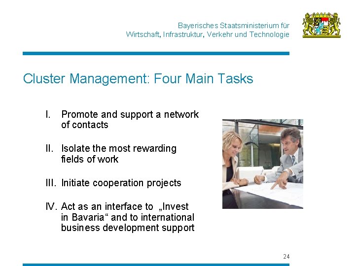 Bayerisches Staatsministerium für Wirtschaft, Infrastruktur, Verkehr und Technologie Cluster Management: Four Main Tasks I.