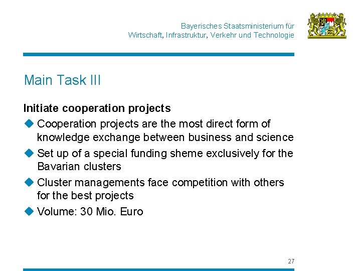 Bayerisches Staatsministerium für Wirtschaft, Infrastruktur, Verkehr und Technologie Main Task III Initiate cooperation projects