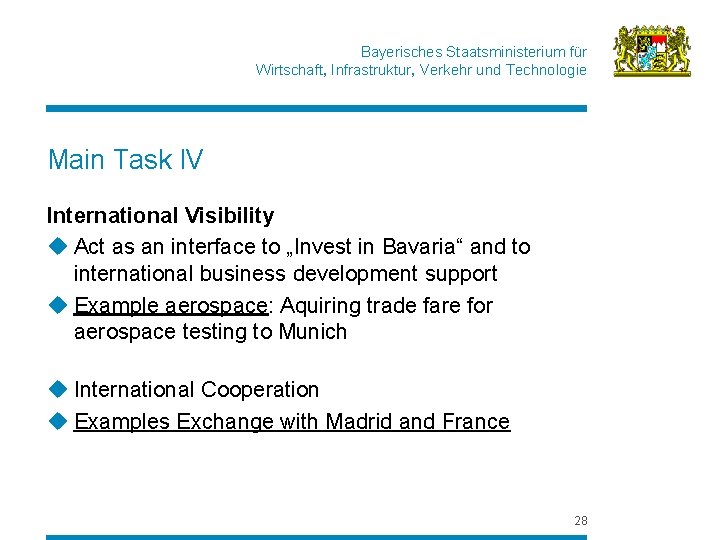 Bayerisches Staatsministerium für Wirtschaft, Infrastruktur, Verkehr und Technologie Main Task IV International Visibility u