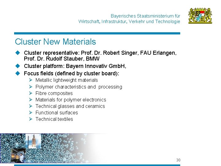 Bayerisches Staatsministerium für Wirtschaft, Infrastruktur, Verkehr und Technologie Cluster New Materials u Cluster representative: