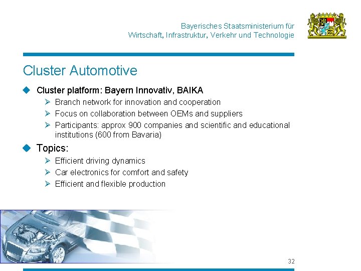 Bayerisches Staatsministerium für Wirtschaft, Infrastruktur, Verkehr und Technologie Cluster Automotive u Cluster platform: Bayern