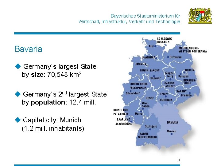 Bayerisches Staatsministerium für Wirtschaft, Infrastruktur, Verkehr und Technologie Bavaria u Germany´s largest State by