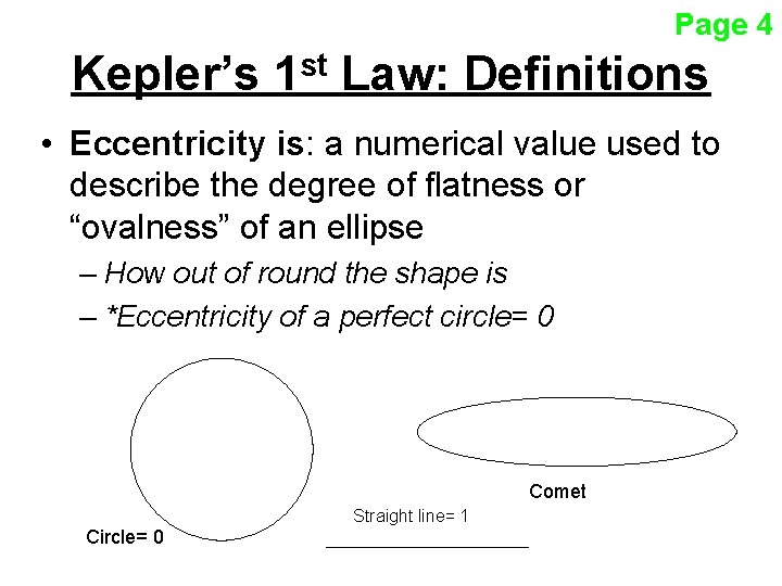 Page 4 Kepler’s 1 st Law: Definitions • Eccentricity is: a numerical value used