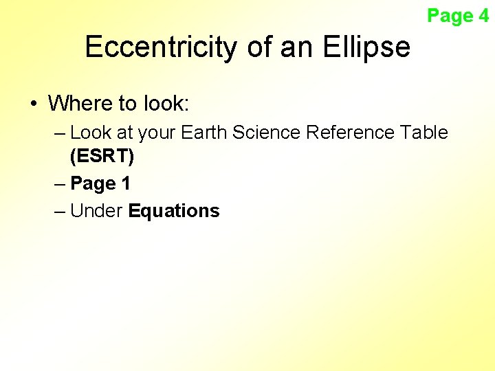 Page 4 Eccentricity of an Ellipse • Where to look: – Look at your