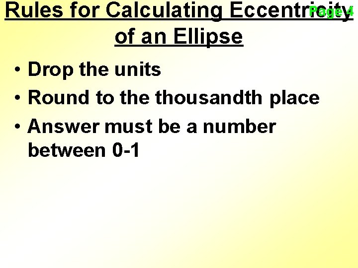 Page 4 Rules for Calculating Eccentricity of an Ellipse • Drop the units •