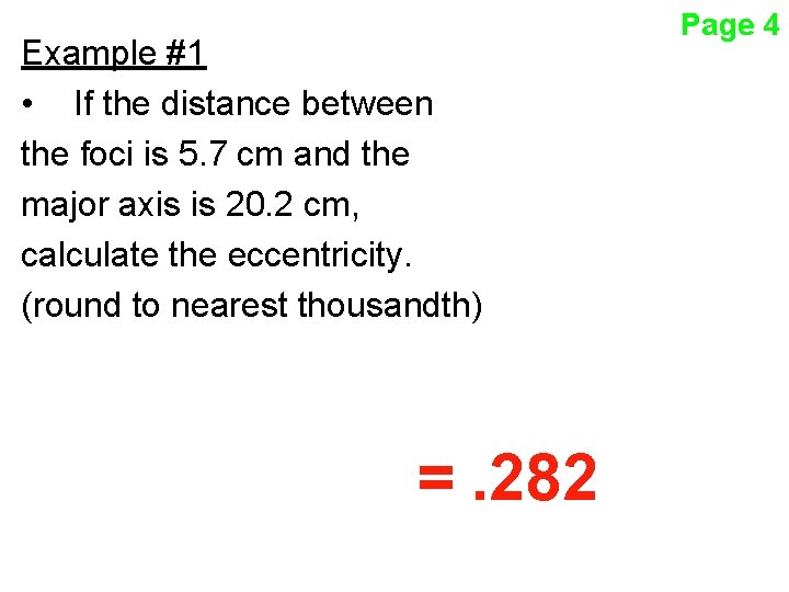 Example #1 • If the distance between the foci is 5. 7 cm and