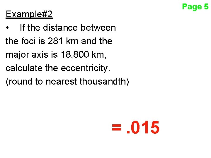 Example#2 • If the distance between the foci is 281 km and the major