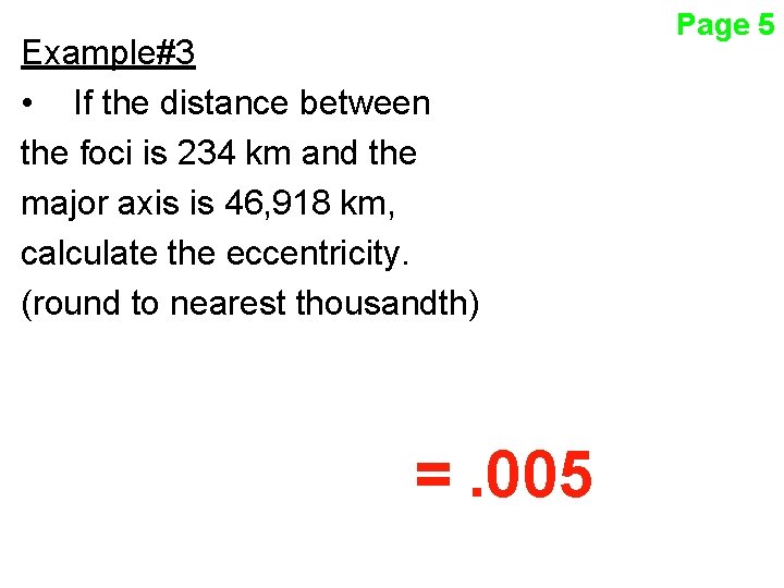 Example#3 • If the distance between the foci is 234 km and the major
