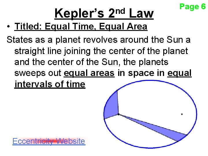 Kepler’s 2 nd Law Page 6 • Titled: Equal Time, Equal Area States as