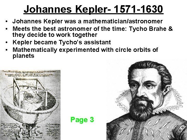 Johannes Kepler- 1571 -1630 • Johannes Kepler was a mathematician/astronomer • Meets the best