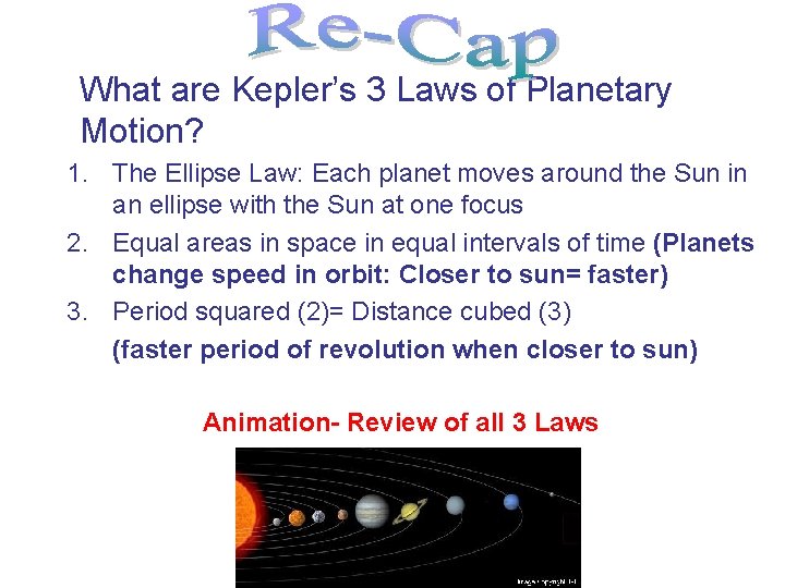 What are Kepler’s 3 Laws of Planetary Motion? 1. The Ellipse Law: Each planet