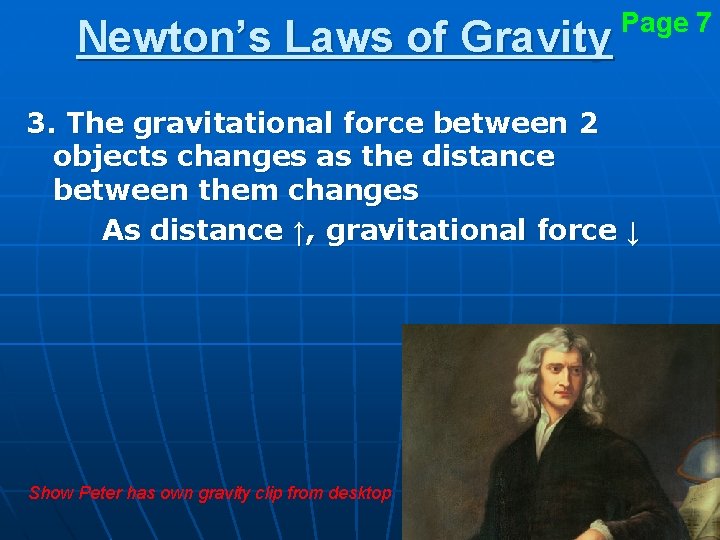 Newton’s Laws of Gravity Page 7 3. The gravitational force between 2 objects changes